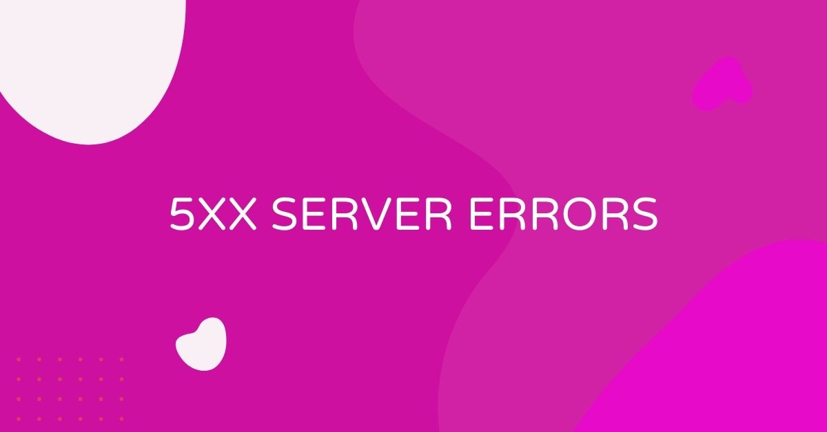 מה זה 5XX Server Errors?