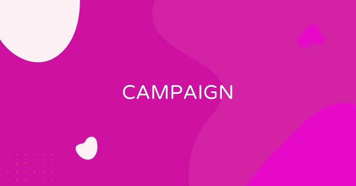 מה זה Campaign - קמפיין?