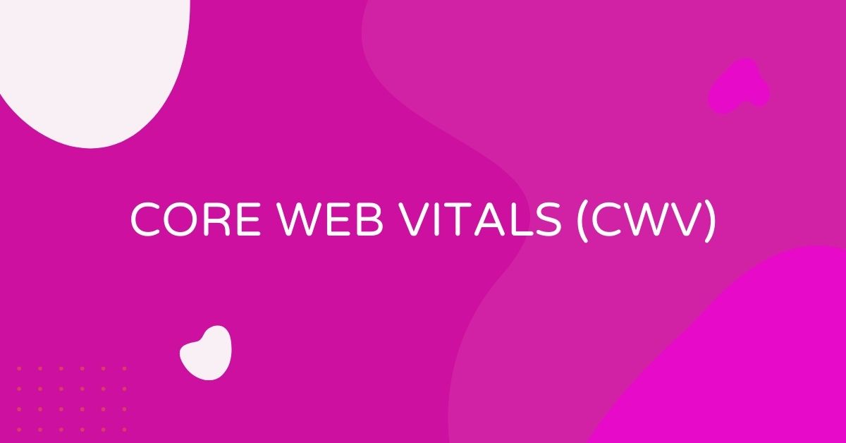 מה זה Core Web Vitals (CWV)?