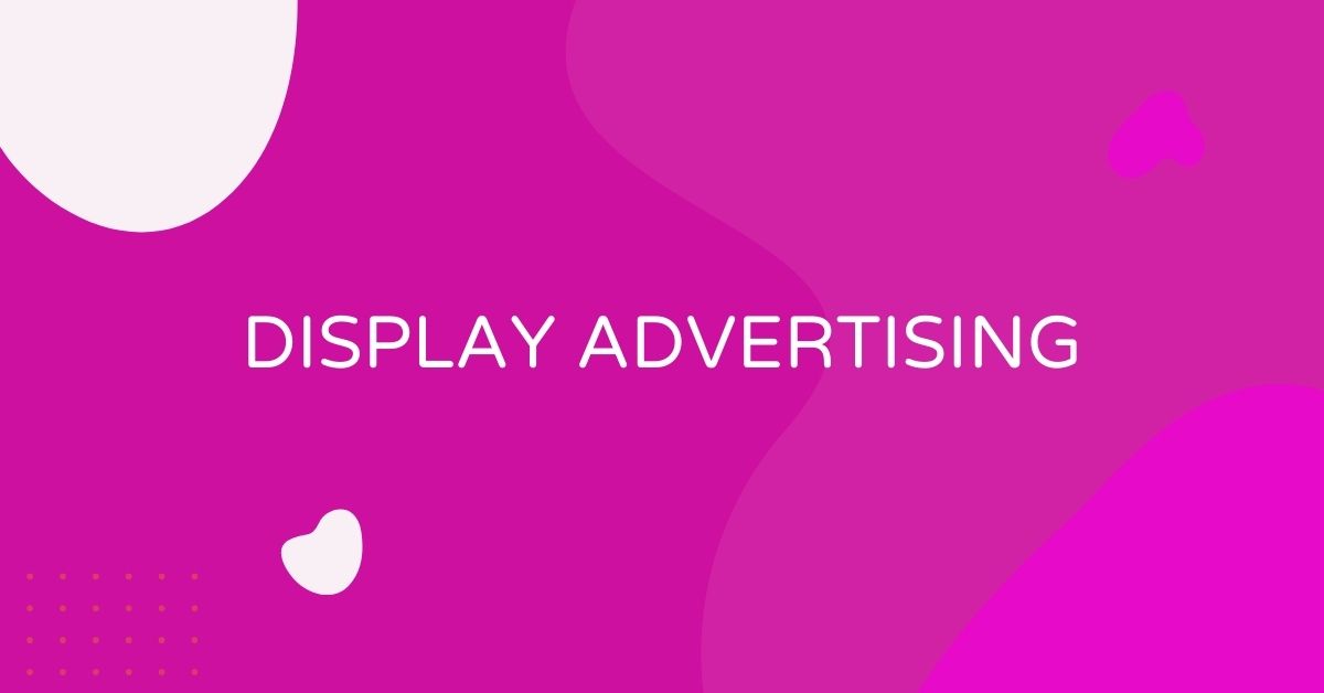 מה זה Display Advertising - פרסום תצוגה?