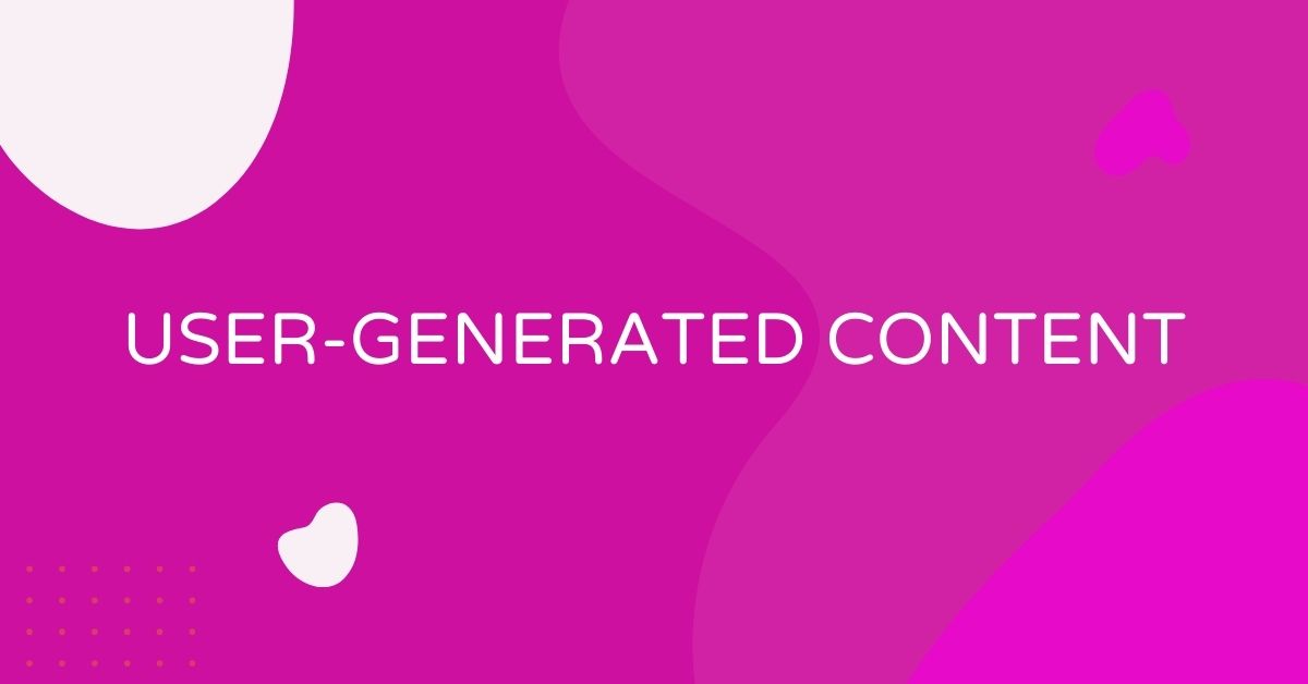 מה זה User-Generated Content - תוכן שנוצר על ידי משתמשים?